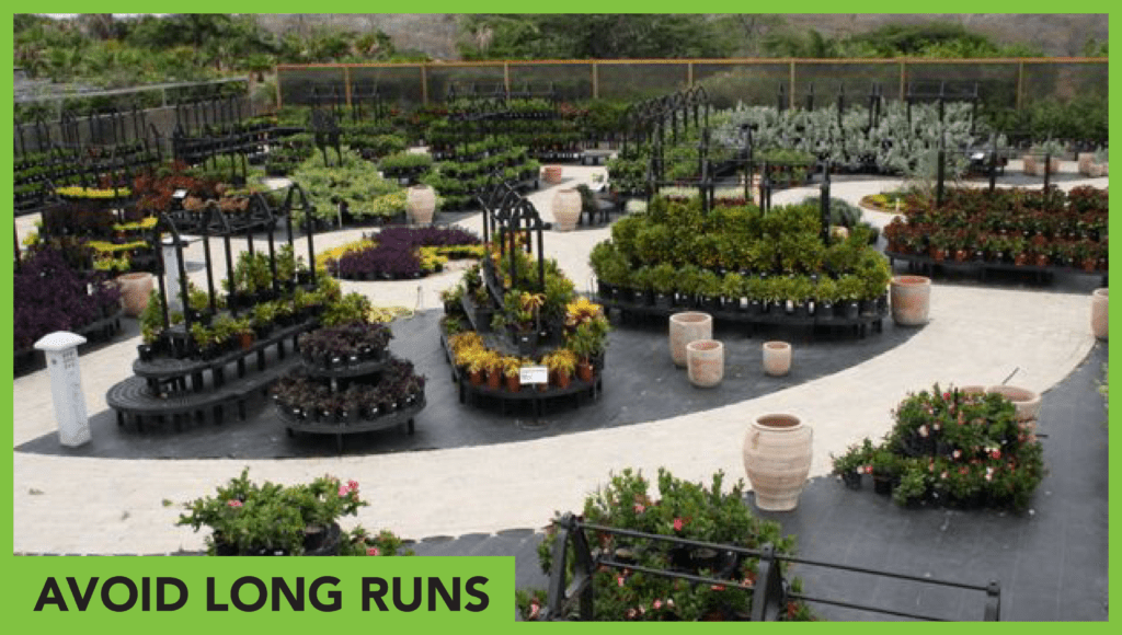 avoid long runs with your garden display
